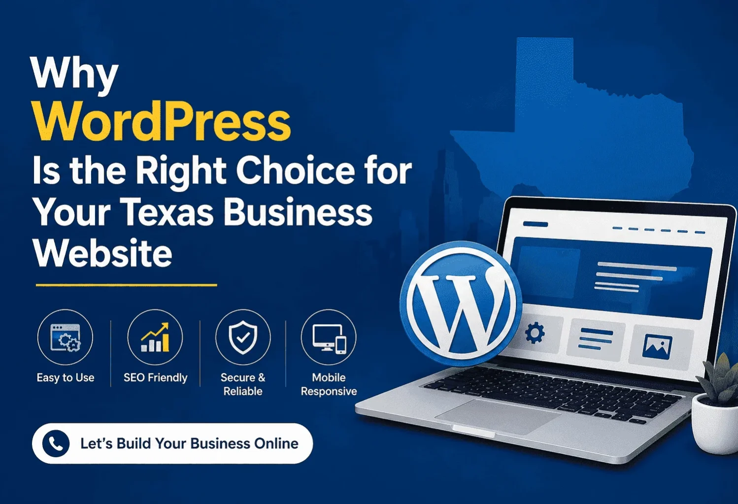 Why WordPress Is the Right Choice for Your Texas Business Website